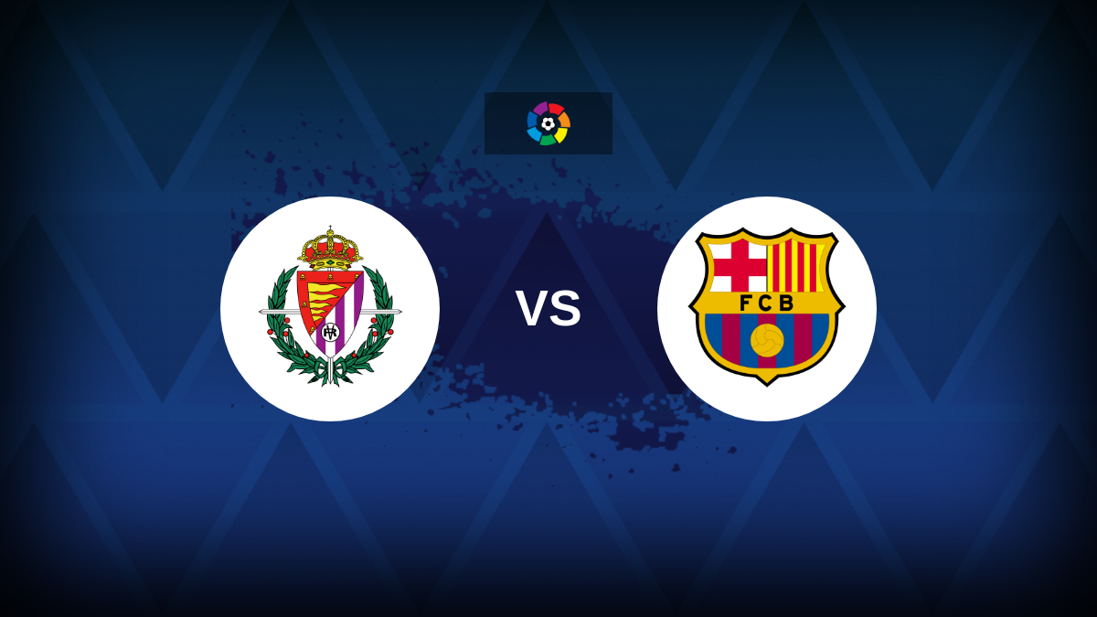 Real Valladolid vs Barcelona